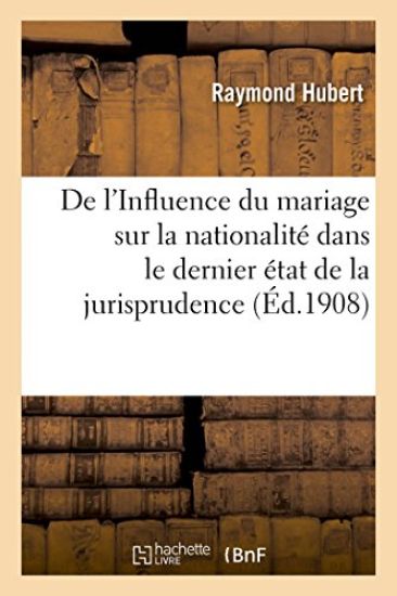 de l'Influence Du Mariage Sur La Nationalité Dans Le Dernier État de la Jurisprudence