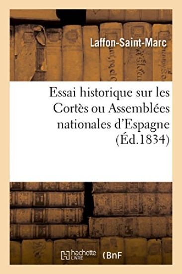Essai Historique Sur Les Cortès Ou Assemblées Nationales d'Espagne