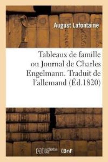 Tableaux de Famille Ou Journal de Charles Engelmann. Traduit de l'Allemand
