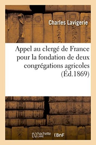 Appel au clergé de France pour la fondation de deux congrégations agricoles