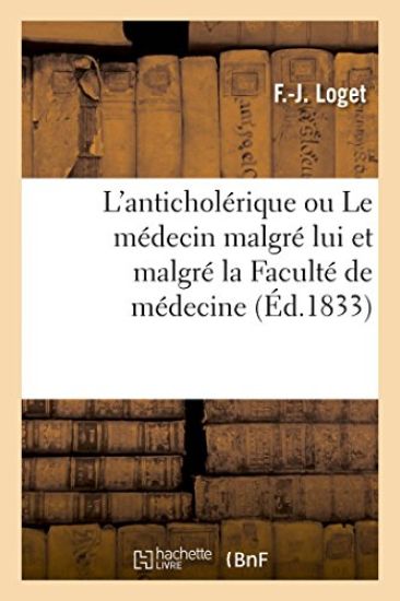 L'Anticholérique Ou Le Médecin Malgré Lui Et Malgré La Faculté de Médecine