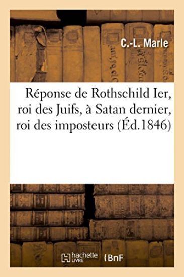 Réponse de Rothschild Ier, Roi Des Juifs, À Satan Dernier, Roi Des Imposteurs