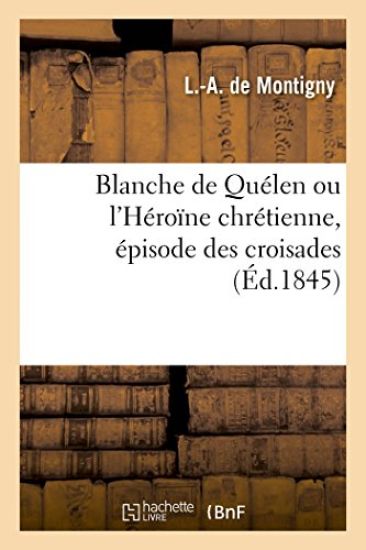 Blanche de Quélen Ou l'Héroïne Chrétienne, Épisode Des Croisades