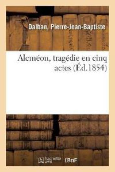 Alcméon, Tragédie En Cinq Actes