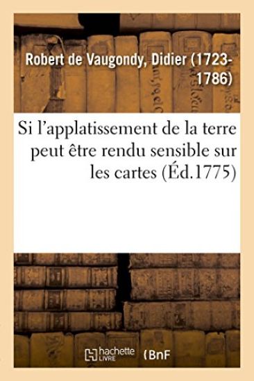 Si l'Applatissement de la Terre Peut Être Rendu Sensible Sur Les Cartes Et Si Les Géographes
