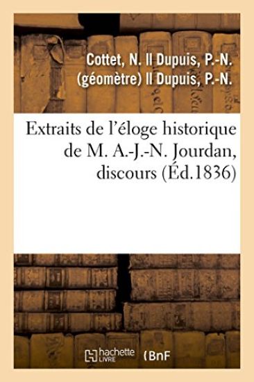 Extraits de l'Éloge Historique de M. A.-J.-N. Jourdan, Discours