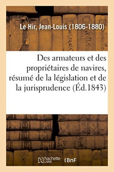 Des Armateurs Et Des Propriétaires de Navires, Résumé de la Législation Et de la Jurisprudence