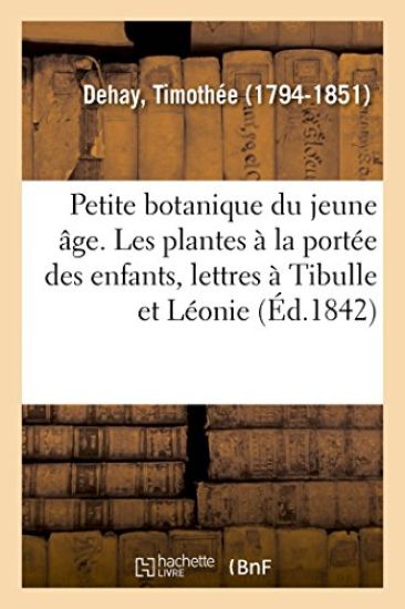 Petite Botanique Du Jeune Âge Ou Les Plantes À La Portée Des Enfants, Lettres À Tibulle Et À Léonie