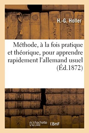 Méthode de H.-G. Holler, À La Fois Pratique Et Théorique, Pour Apprendre Rapidement l'Allemand Usuel