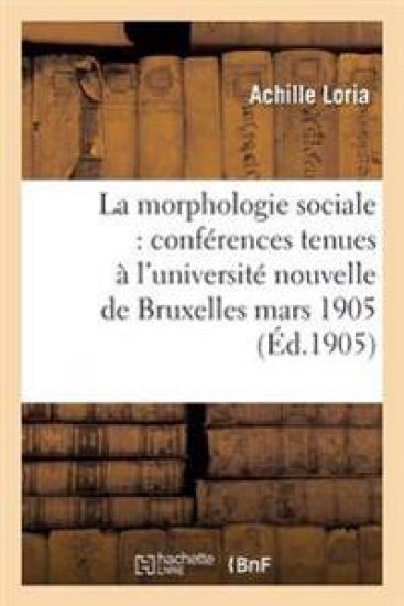 La Morphologie Sociale Conférences Tenues À l'Université Nouvelle de Bruxelles