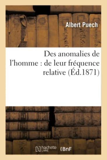 Des Anomalies de l'Homme: de Leur Fréquence Relative