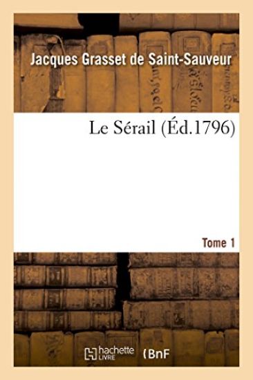 Le Sérail. Tome 1
