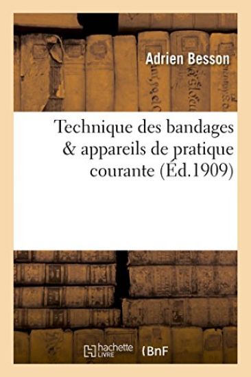Technique Des Bandages & Appareils de Pratique Courante