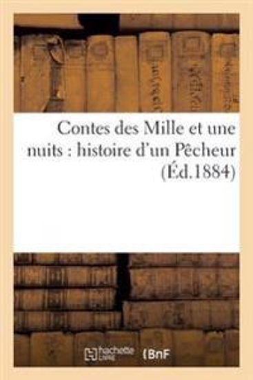 Contes Des Mille Et Une Nuits: Histoire d'Un Pêcheur