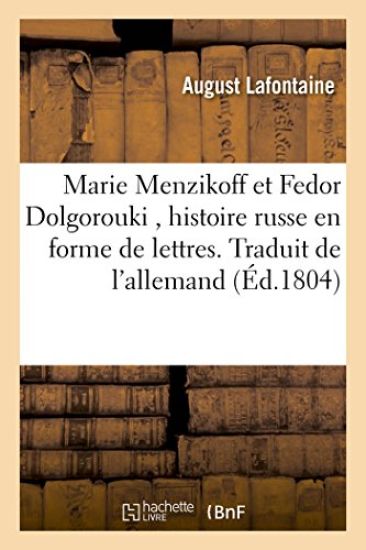 Marie Menzikoff Et Fedor Dolgorouki, Histoire Russe En Forme de Lettres. Traduit de l'Allemand
