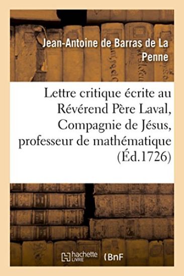 Lettre Critique Écrite Au Révérend Père Laval, de la Compagnie de Jésus, Professeur Royal