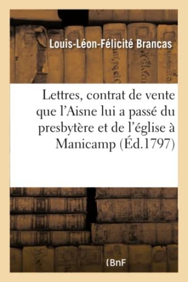 Lettres À l'Occasion Du Contrat de Vente Que l'Aisne Lui a Passé Du Presbytèreet de l'Église
