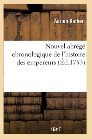 Nouvel Abrégé Chronologique de l'Histoire Des Empereurs