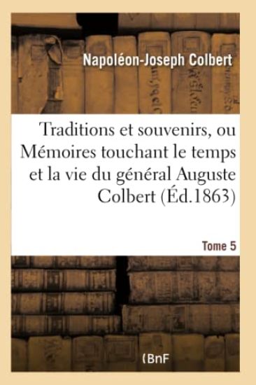 Traditions Et Souvenirs, Ou Mémoires Touchant Le Temps Et La Vie Du Général Tome 5
