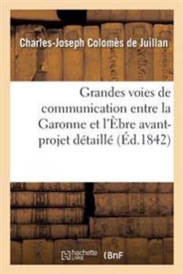 Grandes Voies de Communication Entre La Garonne Et l'Èbre: Avant-Projet Détaillé