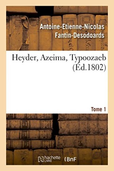 Heyder, Azeima, Typoozaeb. Tome 1