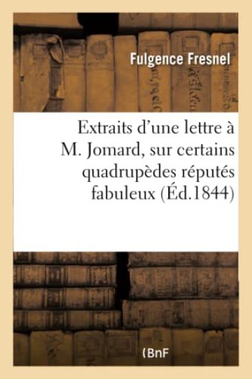 Extraits d'Une Lettre À M. Jomard Sur Certains Quadrupèdes Réputés Fabuleux