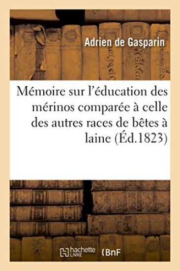 Mémoire Sur l'Éducation Des Mérinos Comparée À Celle Des Autres Races de Bêtes À Laine,
