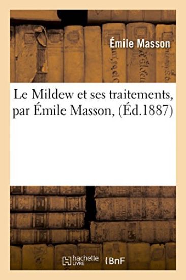 Le Mildew Et Ses Traitements, Par Émile Masson,