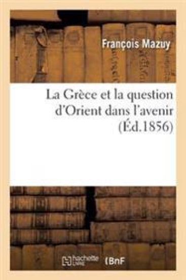 La Grèce Et La Question d'Orient Dans l'Avenir