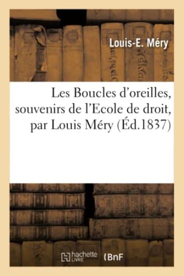 Les Boucles d'Oreilles, Souvenirs de l'Ecole de Droit, Par Louis Méry