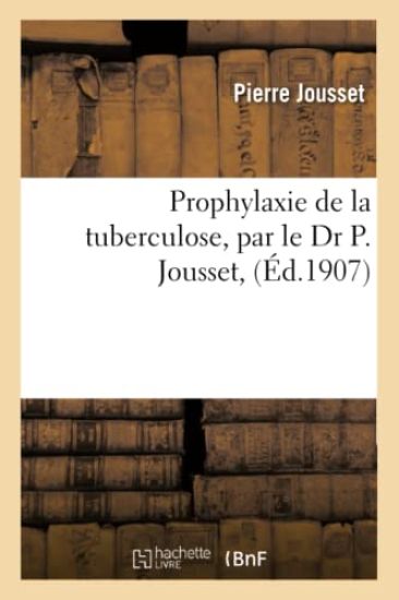 Prophylaxie de la Tuberculose, Par Le Dr P. Jousset,