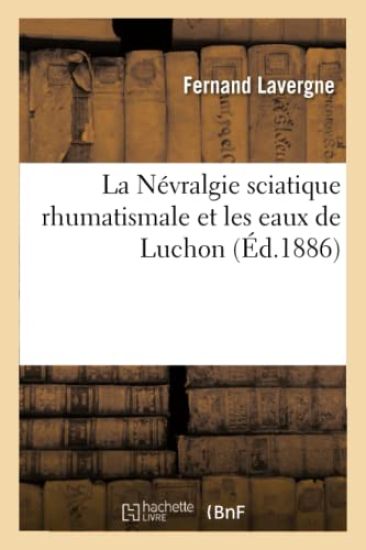 La Névralgie Sciatique Rhumatismale Et Les Eaux de Luchon, Effets Immédiats Produits