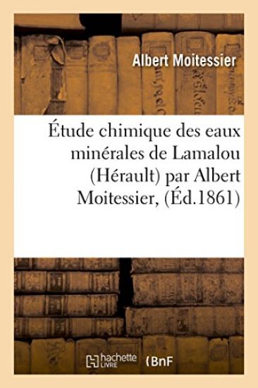 Étude Chimique Des Eaux Minérales de Lamalou Hérault Par Albert Moitessier,