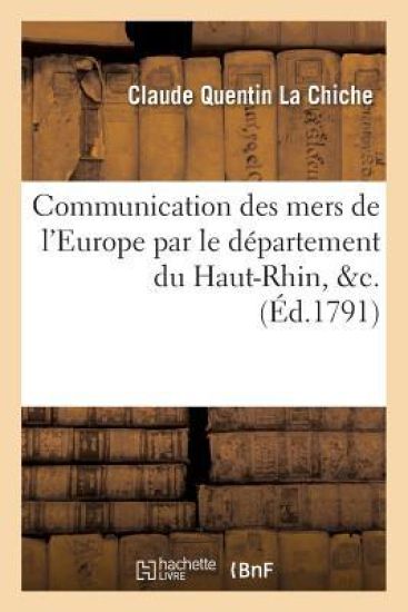 Communication Des Mers de l'Europe Par Le D?partement Du Haut-Rhin, &C.