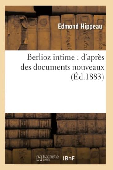 Berlioz Intime: d'Après Des Documents Nouveaux