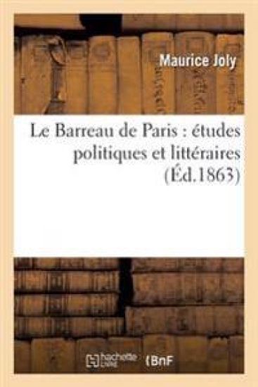 Le Barreau de Paris: Études Politiques Et Littéraires