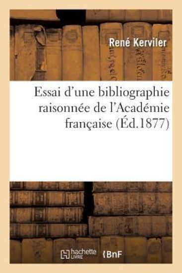 Essai d'Une Bibliographie Raisonnée de l'Académie Française