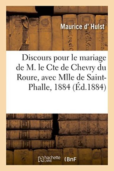 Discours Pour Le Mariage de M. Le Cte de Chevry Du Roure, Avec Mlle de Saint-Phalle, 5 Juin 1884