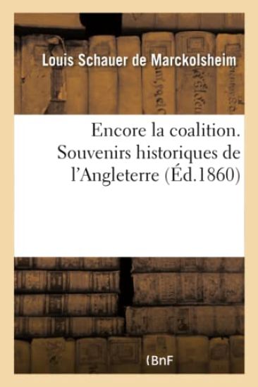 Encore La Coalition. Souvenirs Historiques de l'Angleterre