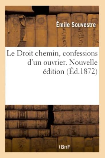 Le Droit chemin, confessions d'un ouvrier. Nouvelle édition