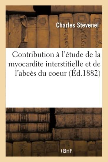 Contribution À l'Étude de la Myocardite Interstitielle Et de l'Abcès Du Coeur
