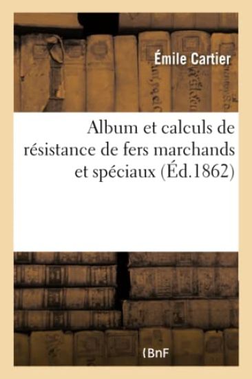 Album Et Calculs de Résistance de Fers Marchands Et Spéciaux