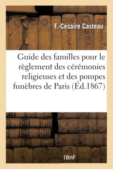 Guide Des Familles Pour Le Règlement Des Cérémonies Religieuses Et Des Pompes Funèbres