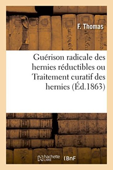 Guérison Radicale Des Hernies Réductibles. Traitement Curatif Des Hernies Ou Descentes