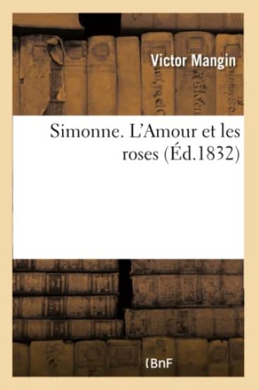 Simonne. l'Amour Et Les Roses