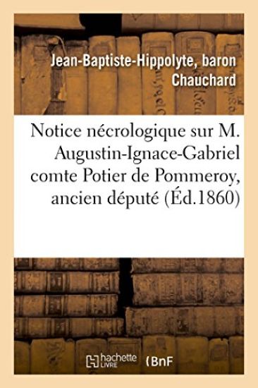 Notice Nécrologique Sur M. Augustin-Ignace-Gabriel Comte Potier de Pommeroy, Ancien Député