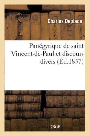 Panégyrique de Saint Vincent-De-Paul Et Discours Divers