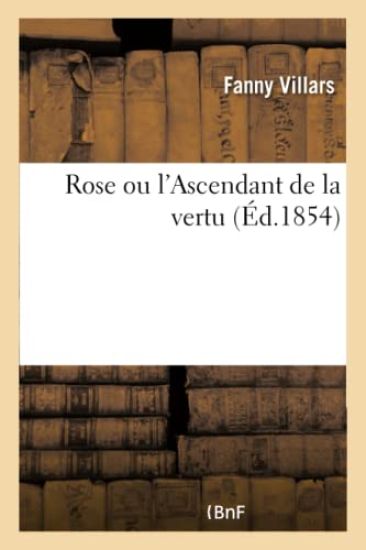 Rose Ou l'Ascendant de la Vertu