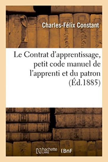 Le Contrat d'Apprentissage, Petit Code Manuel de l'Apprenti Et Du Patron