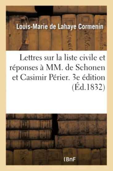 Lettres Sur La Liste Civile Et Réponses À MM. de Schonen Et Casimir Périer. 3e Édition